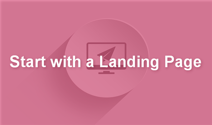 Start with a landing page