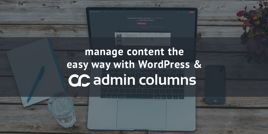 How to Manage WordPress Content with Admin Columns Pro