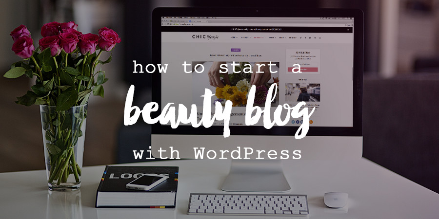 How to Start a Beauty Blog With WordPress