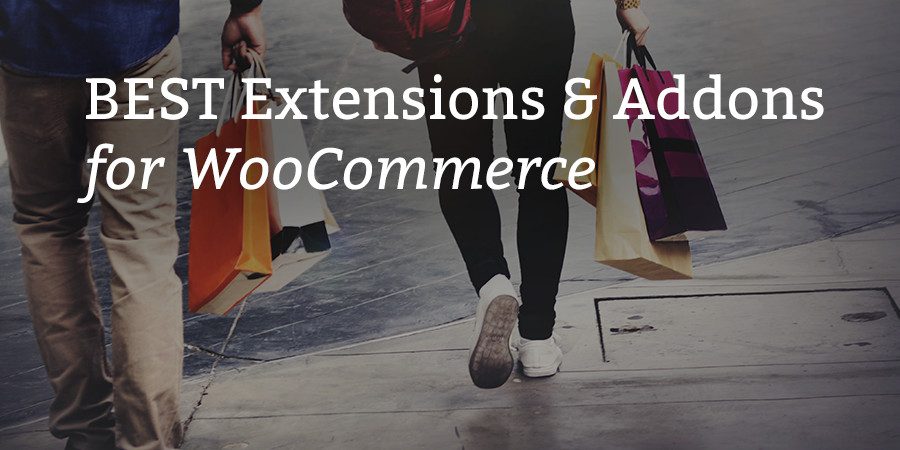 Best WooCommerce Extensions & Addons for WordPress