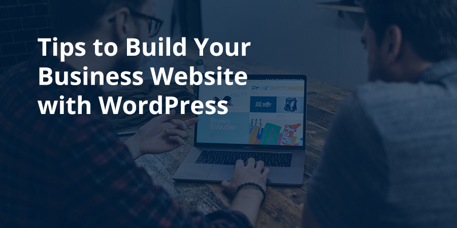 Tips for Building a Business Website with WordPress