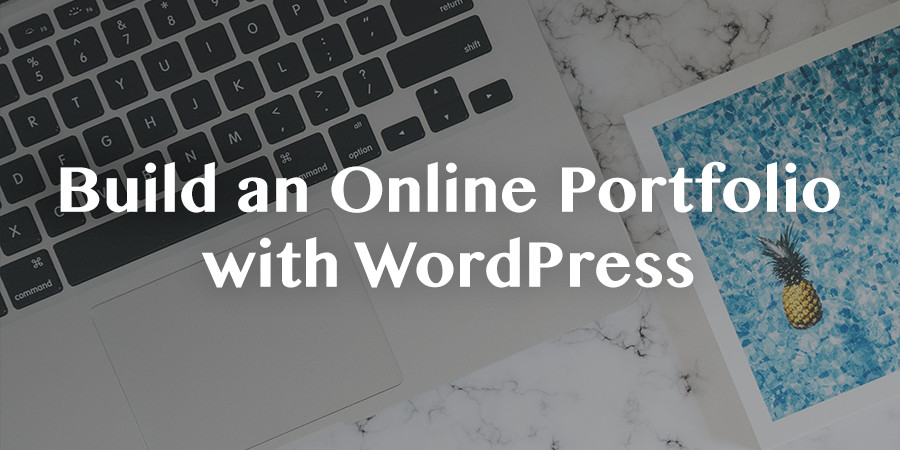 How To Build an Online Portfolio with WordPress (and the Total Theme)