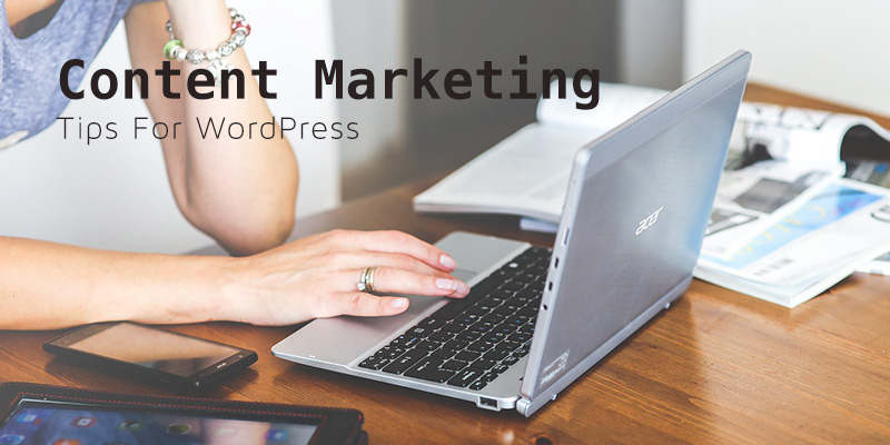 Content Marketing Tips For WordPress