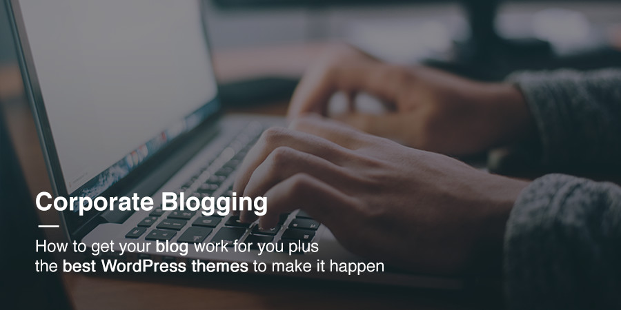 How to Make Your Corporate Blog Work for You