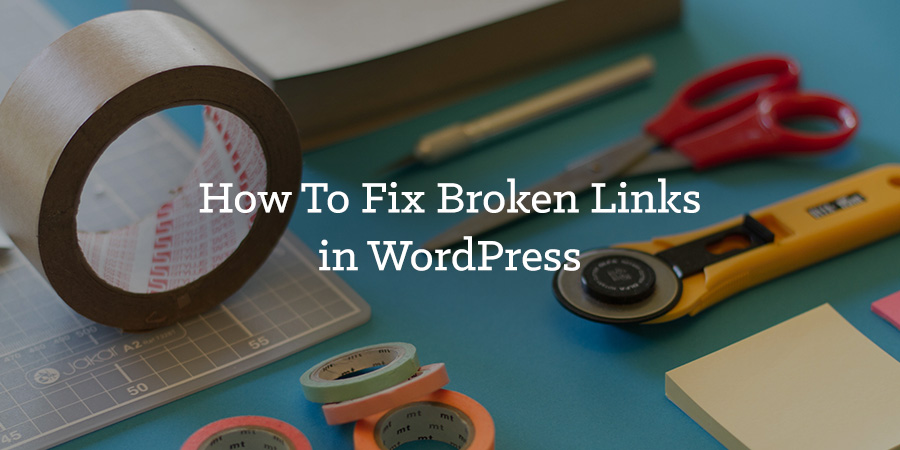 How to Fix WordPress Broken Links on Your Site