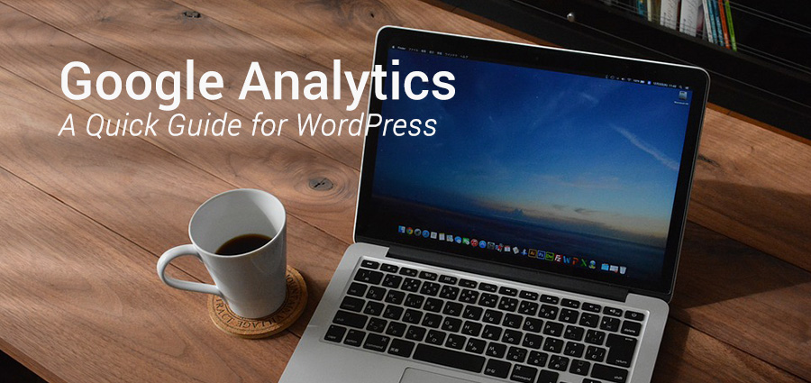 A Quick Guide To Google Analytics for WordPress