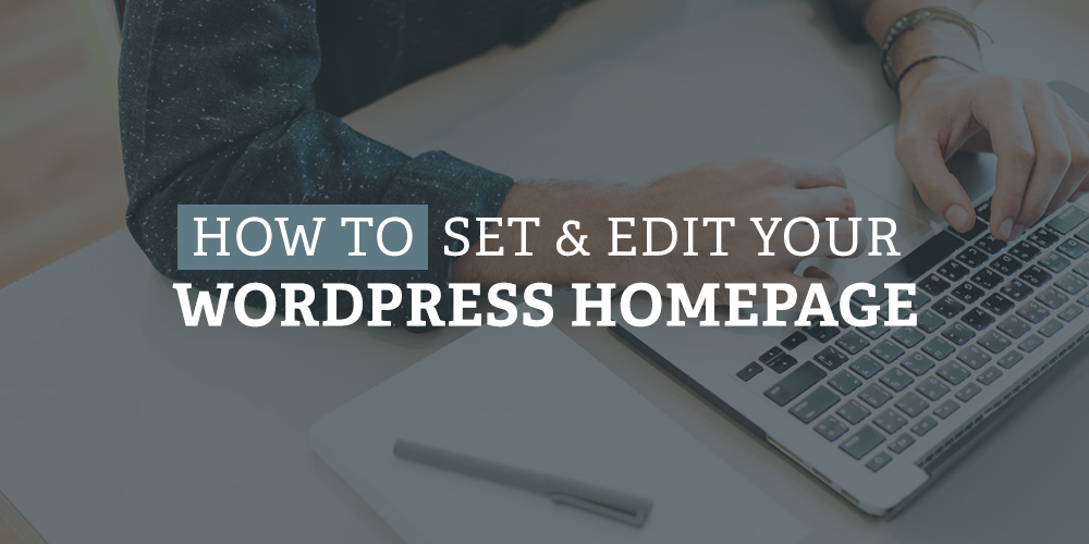 How to Set and Edit Your WordPress Homepage