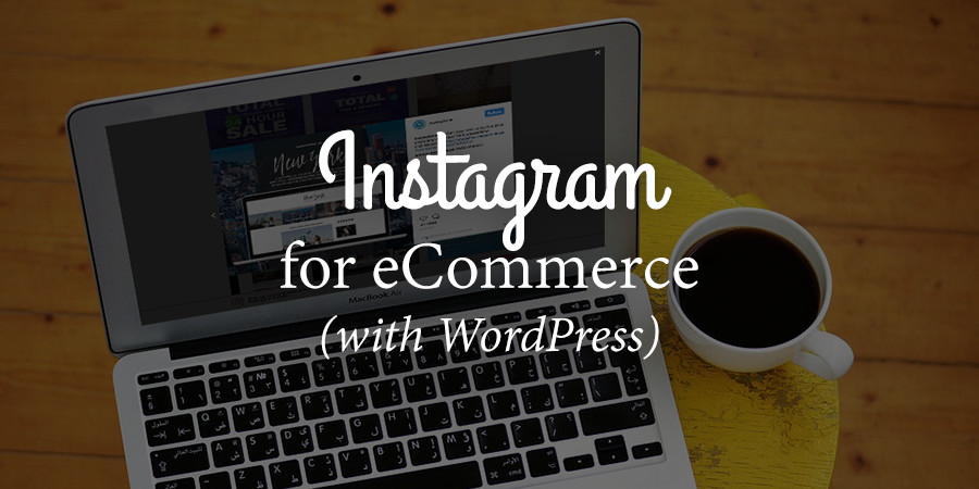 How to Use Instagram to Increase Your eCommerce Sales