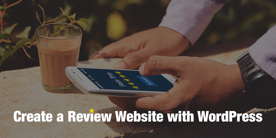 How to Create a Review Website with WordPress, 4 Key Elements