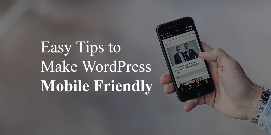Tips to Make WordPress Mobile Friendly