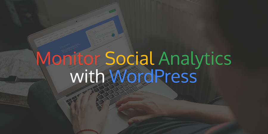 Monitoring Your Social Media Analytics with WordPress