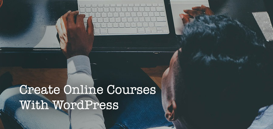 How to Create an Online Course With WordPress