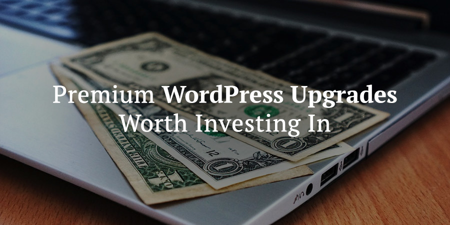 Improve Your WordPress Website with These Premium Upgrades