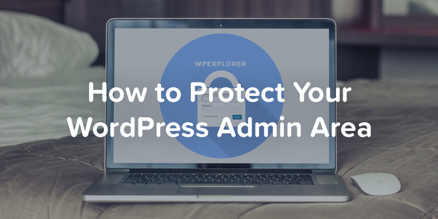 How to Protect Your WordPress Admin Area