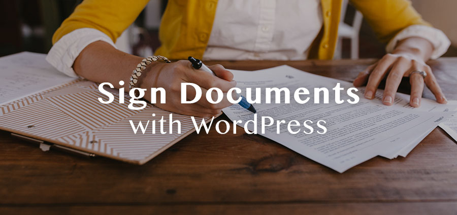 How To Sign Documents With WordPress