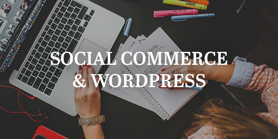 How Social Commerce Can Benefit Your WordPress Site