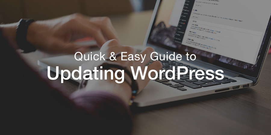 Quick Guide to Updating WordPress - Why and How to Update