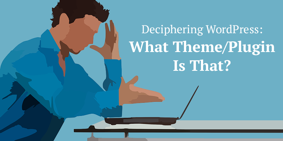 How To Find out Which WordPress Themes and Plugins Your Favorite Sites Use