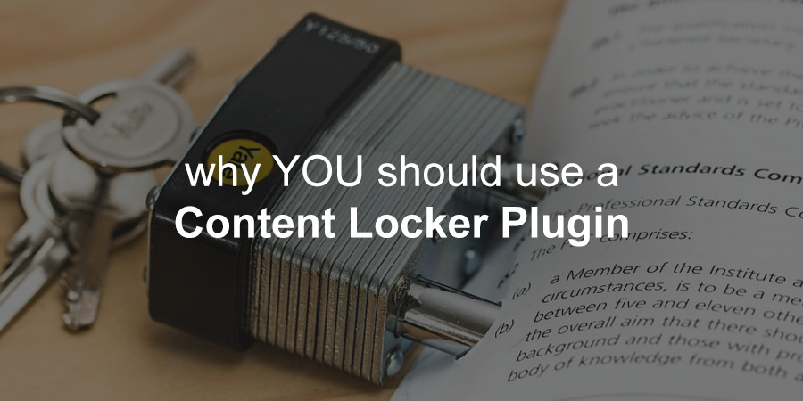 Why You Should Be Using a WordPress Content Locker Plugin