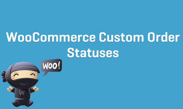 Create WooCommerce Custom Order Statuses For WordPress