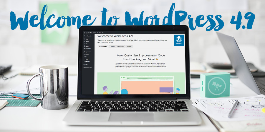 WordPress 4.9 Release: New Features You’ll Love