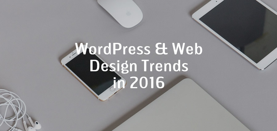 WordPress And Web Design Trends 2016