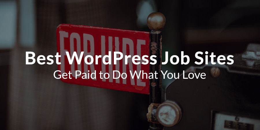 Top 10 WordPress Jobs Sites: Do You Have What It Takes?