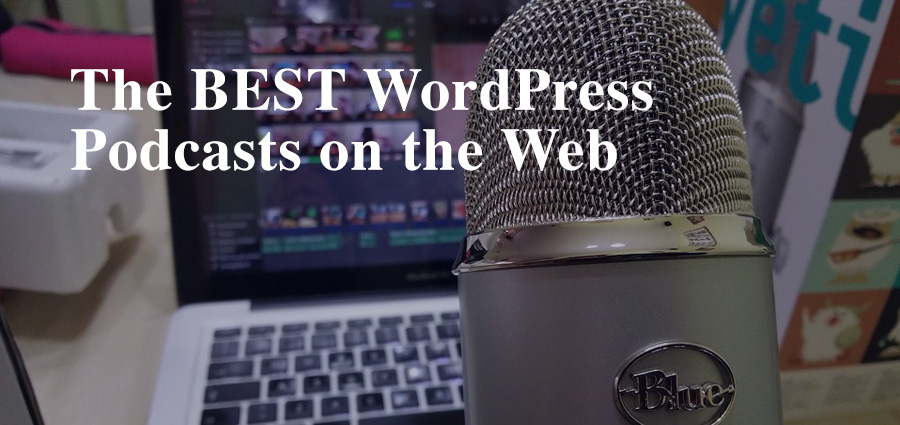 16+ Best WordPress Podcasts to Listen to Today