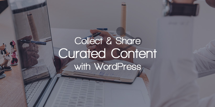 How to Source and Share Relevant Content on Your WordPress Website