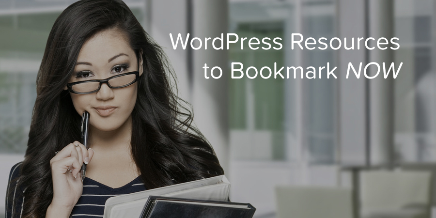10 WordPress Resources You Need to Bookmark Right Now