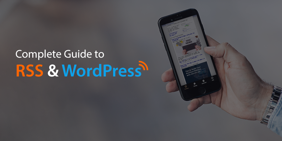 Complete Guide to RSS and How to Use it With WordPress