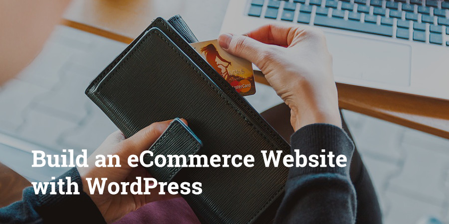 Create an eCommerce Website with WordPress